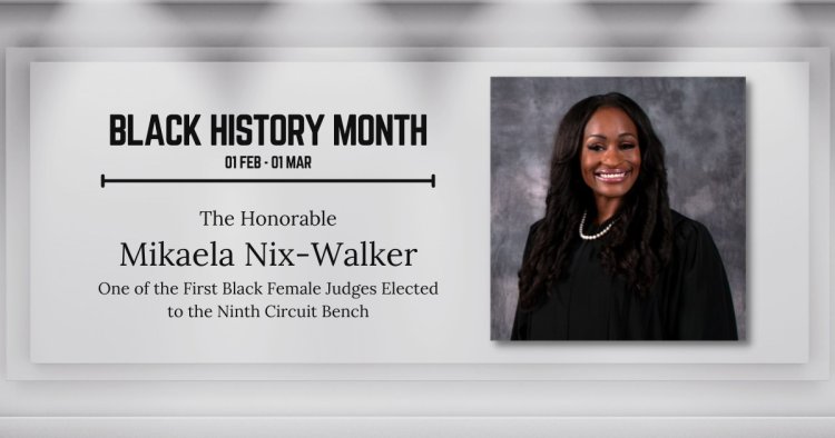 Special Focus: Black History: Mikaela Nix Among First Black Female Judges Elected to Ninth Circuit